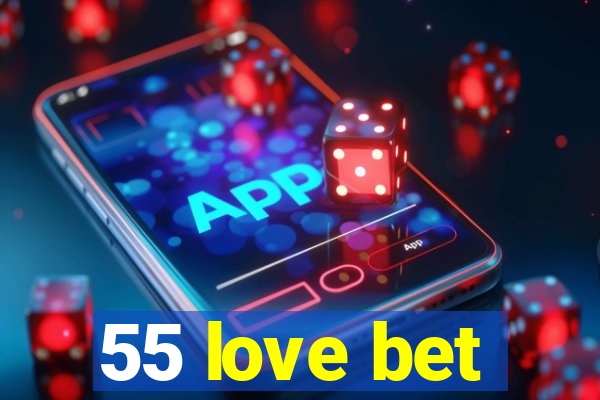 55 love bet